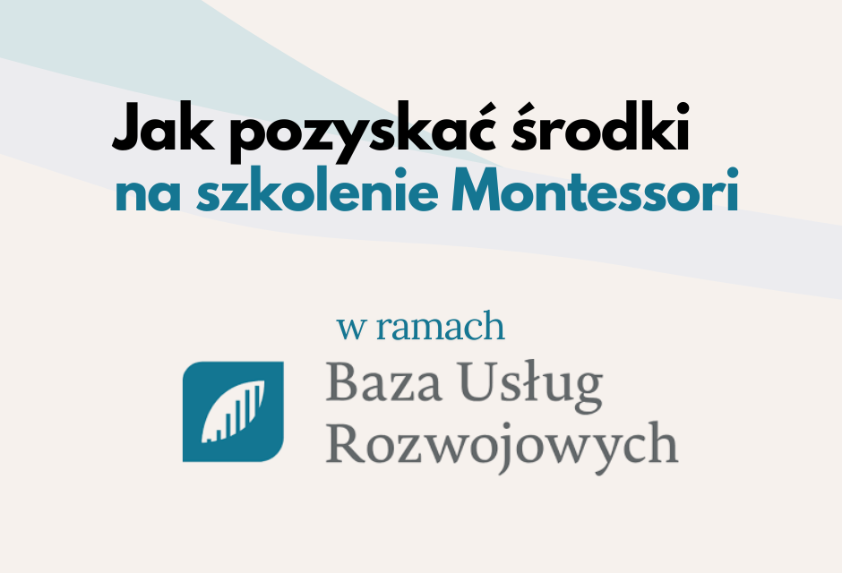 Jak pozyskać środki na&nbsp;szkolenia Montessori z&nbsp;BUR?
